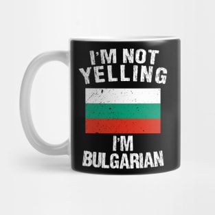 I'm Not Yelling I'm Bulgarian Mug